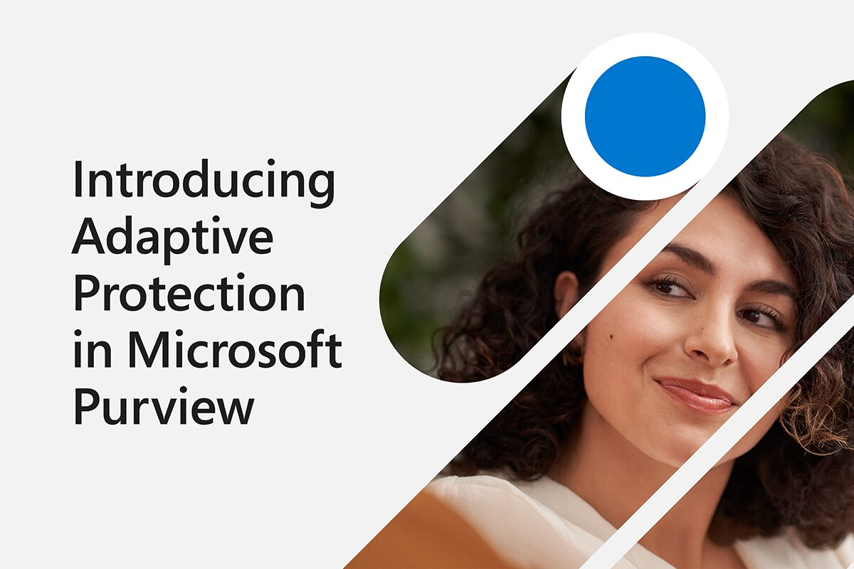 Introducing Adaptive Protection in Microsoft Purview—People-centric data protection for a multiplatform world