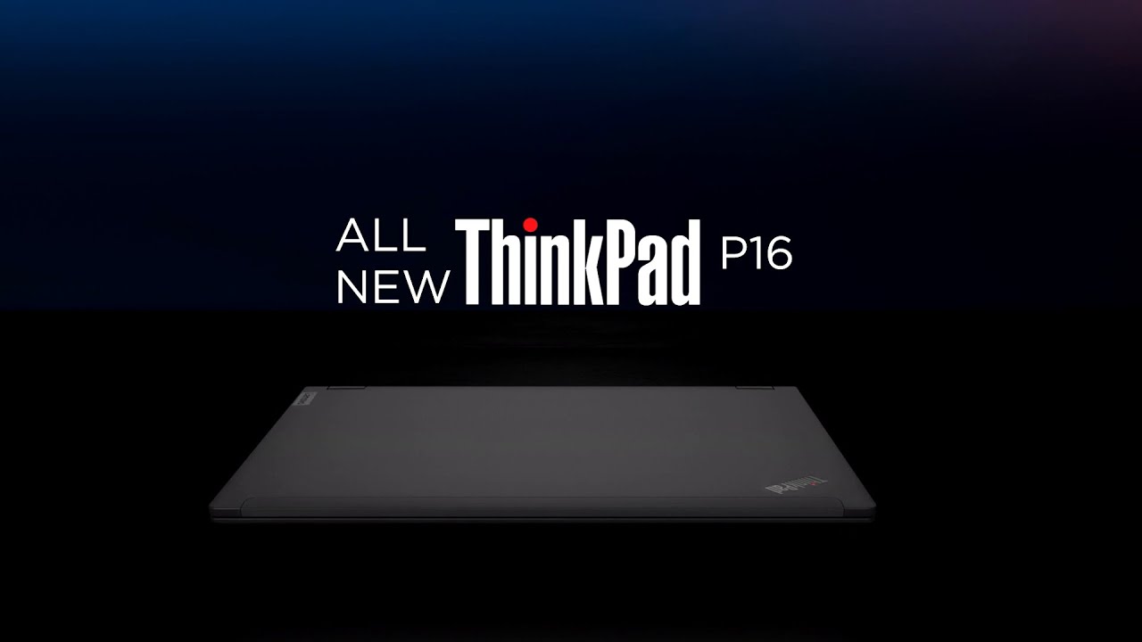 Introducing the Lenovo ThinkPad P16 | Lenovo Accelerate 2022