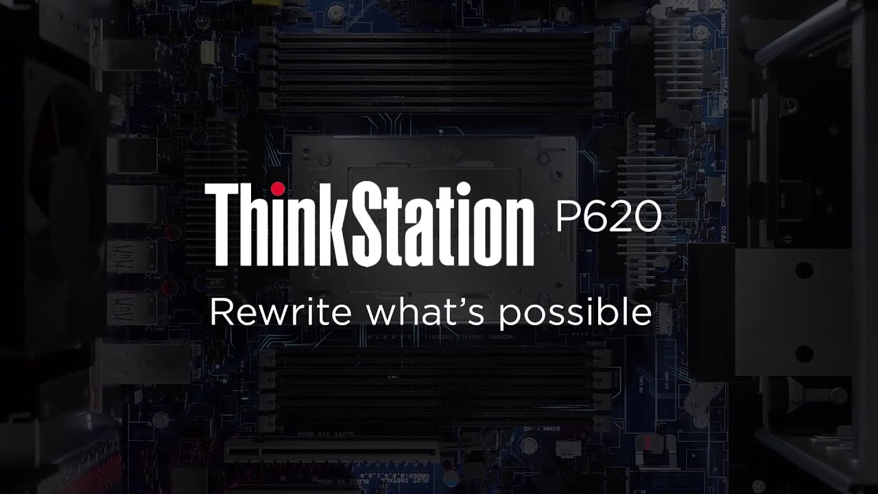 Lenovo Workstations: Rewrite What’s Possible with the ThinkStation P620