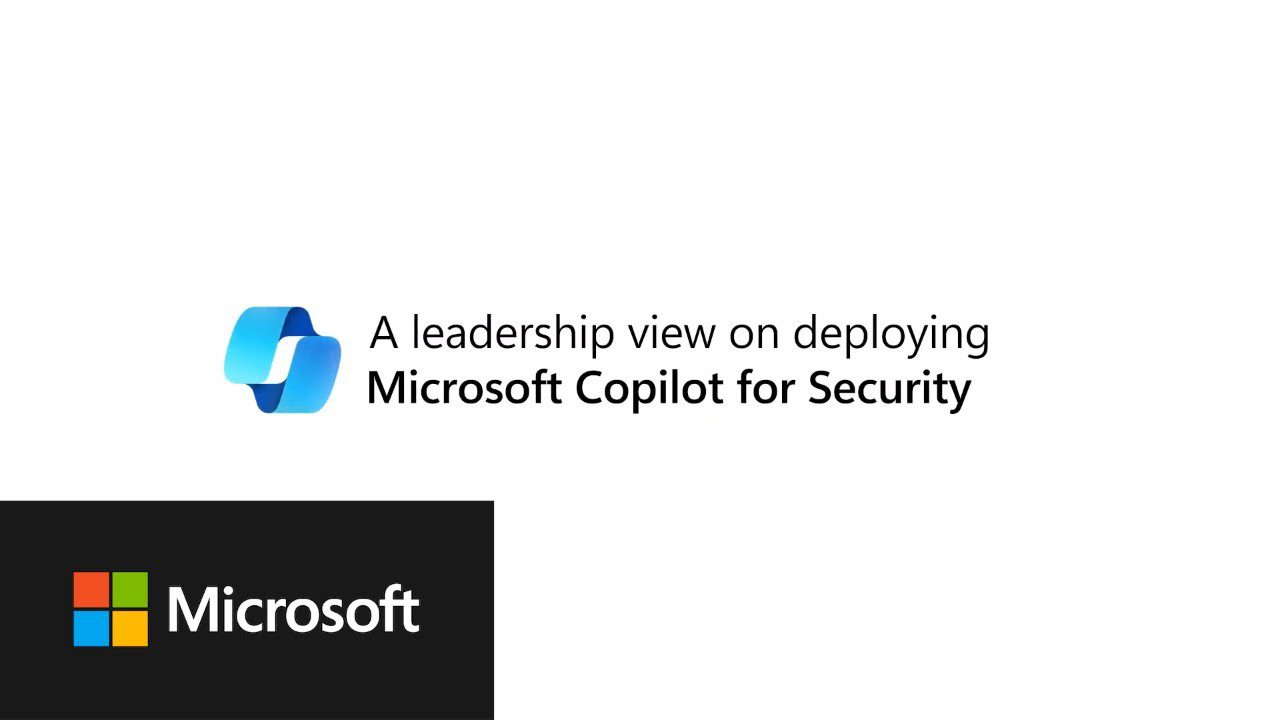 A leadership view on deploying Microsoft Copilot for Security