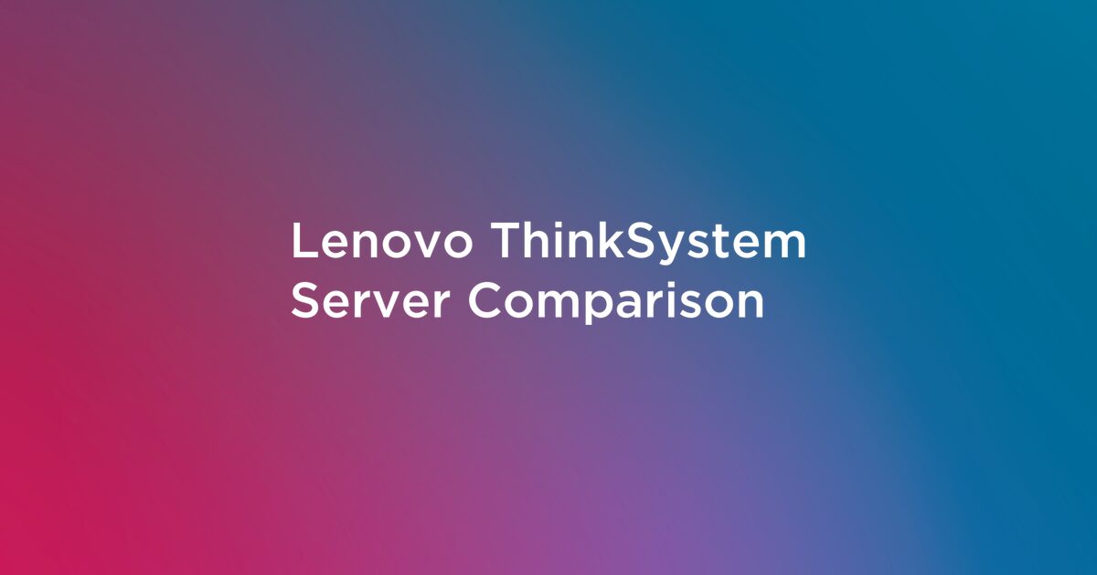 Lenovo ThinkSystem Server Comparison