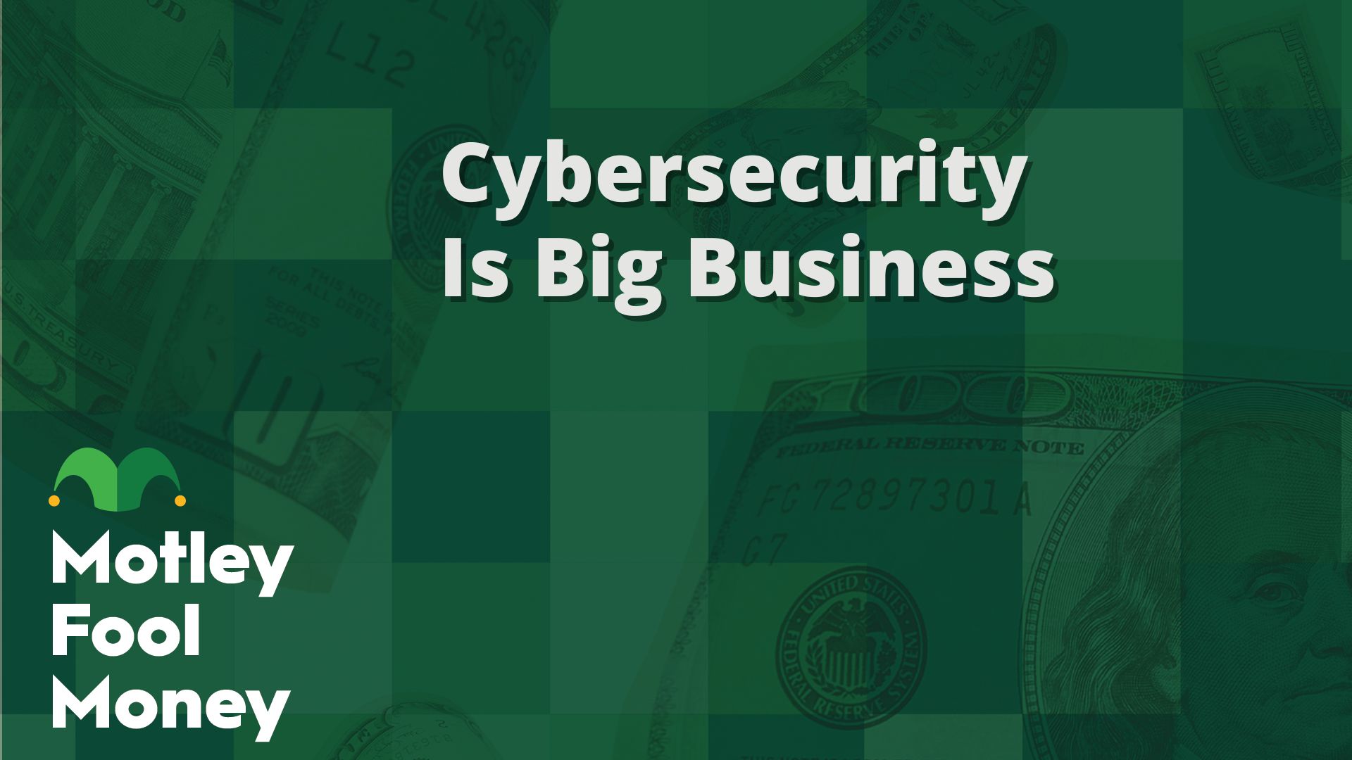 Cybersecurity Is Big Business