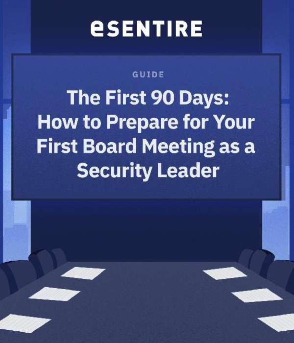 The First 90 Days: How to Prepare for Your First Board Meeting as a Security Leader